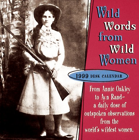 Wild Words from Wild Women Desk Calendar 1999 (9780843174274) by Stephens, Autumn