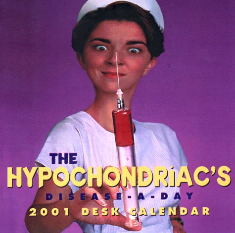 The Hypochondriac's Disease-a-Day 2001 Desk Calendar (9780843175783) by Jones, Kent; Nicolluci, Guy