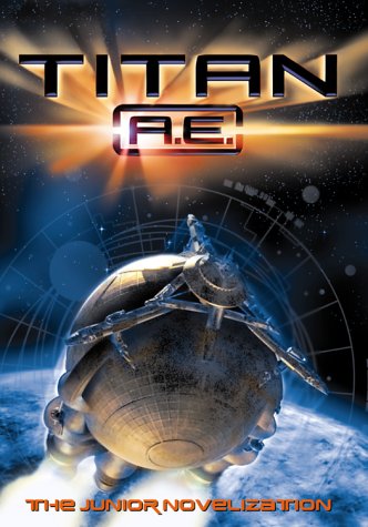 Titan A.E. - The Junior Novelization - Daly, C. R.