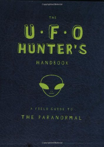 Imagen de archivo de The UFO Hunter's Handbook (Field Guides to Paranormal) a la venta por Reliant Bookstore