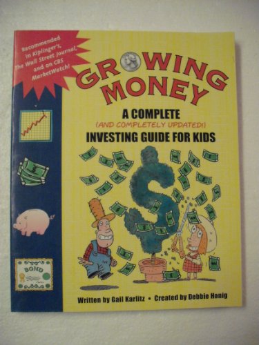 Growing Money: A Complete (and Completely Updated!) Investing Guide for Kids (9780843177022) by Gail Karlitz; Debbie Honig