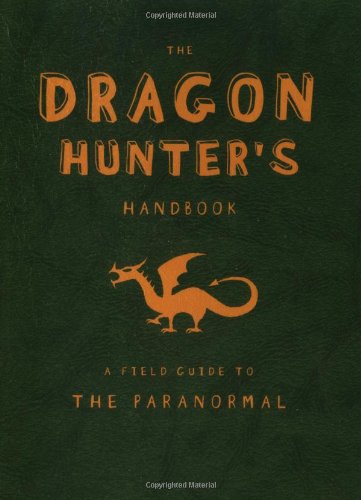 Beispielbild fr The Dragon Hunter's Handbook (Field Guides to Paranormal) zum Verkauf von Books of the Smoky Mountains