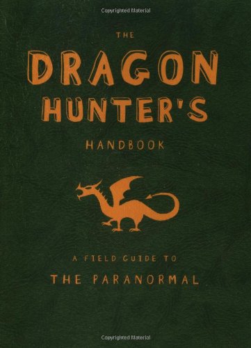 Stock image for The Dragon Hunter's Handbook (Field Guides to Paranormal) for sale by HPB-Emerald