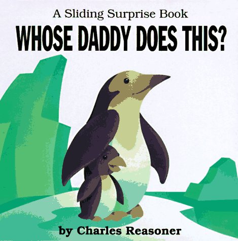 Whose Daddy Does This? (A Sliding Surprise Book) (9780843179880) by Reasoner, Charles