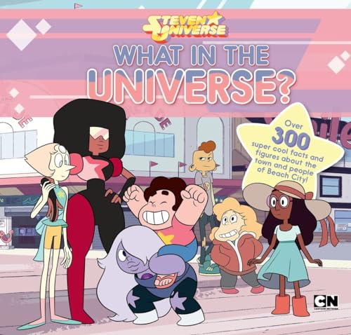 Stock image for What in the Universe?: Over 300 Super Cool Facts and Figures About the Town and People of Beach City! (Steven Universe) for sale by Goodbookscafe