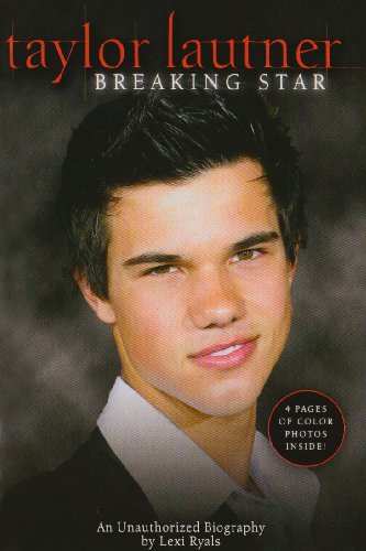 Stock image for Taylor Lautner : Breaking Star - An Unauthorized Biography for sale by Better World Books