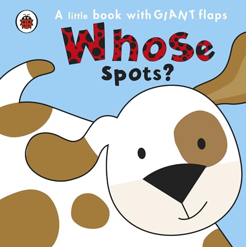 Imagen de archivo de Whose. Spots? (A Little Book With Giant Flaps) a la venta por WorldofBooks