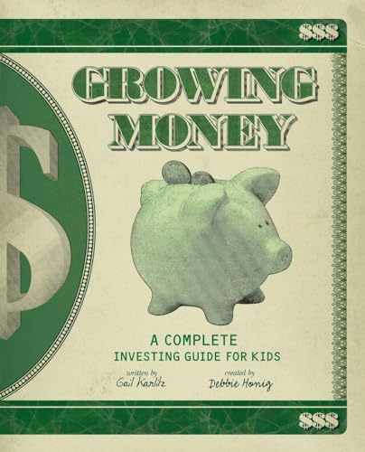 Growing Money: A Complete Investing Guide for Kids (9780843199055) by Karlitz, Gail; Honig, Debbie