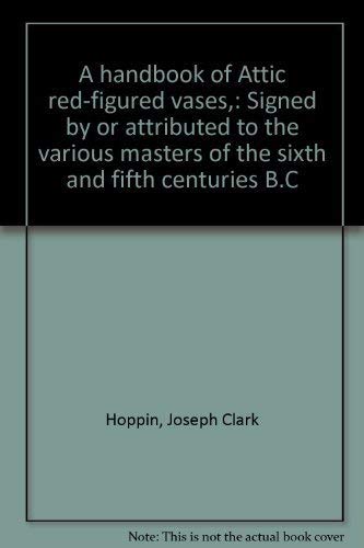 Beispielbild fr A handbook of Attic red-figured vases,: Signed by or attributed to the various masters of the sixth and fifth centuries B.C zum Verkauf von Powell's Bookstores Chicago, ABAA