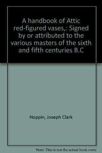 Imagen de archivo de A HANDBOOK OF ATTIC RED-FIGURED VASES [2 VOLUME SET] Signed by or Attributed to the Various Masters of the Sixth and Fifth Centuries B. C. Volume I & Volume II a la venta por Ancient World Books