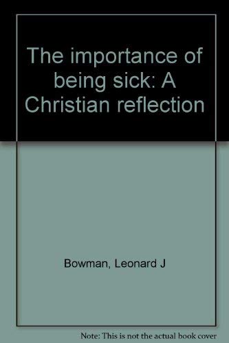 Beispielbild fr The Importance of Being Sick : A Christian Reflection zum Verkauf von Better World Books