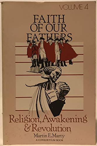 Stock image for Faith of Our Fathers: Religion, Awakening & Revolution [Volume 4] for sale by Book ReViews