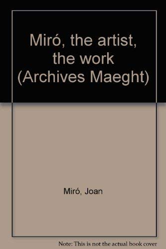 Imagen de archivo de Miro  , the artist, the work (Archives Maeght) a la venta por Midtown Scholar Bookstore