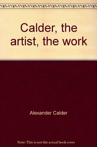 Imagen de archivo de Calder, the artist, the work (Archives Maeght) a la venta por Better World Books