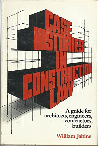 Case Histories in Construction Law: A Guide for Architects, Engineers, Contractors, Builders