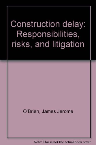 Imagen de archivo de Construction delay: Responsibilities, risks, and litigation a la venta por ThriftBooks-Dallas