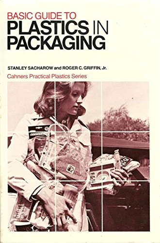 Stock image for Basic guide to plastics in packaging (Cahners' practical plastics series) for sale by Phatpocket Limited