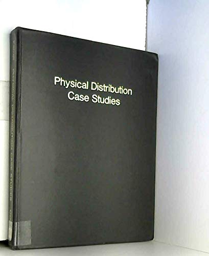 Stock image for Physical Distribution Case Studies for sale by Better World Books