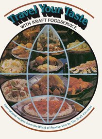 Beispielbild fr Travel Your Taste with Kraft Foodservice: International Recipes from the World of Foodservice zum Verkauf von Bank of Books