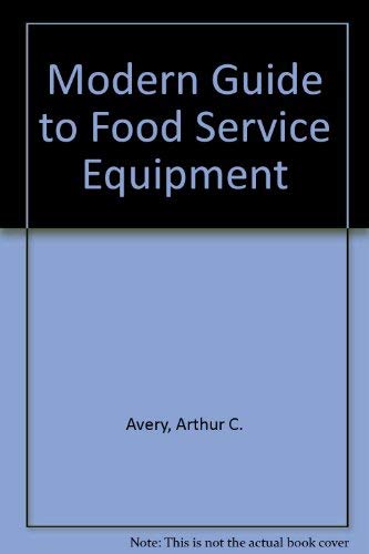 Beispielbild fr A Modern Guide to Foodservice Equipment zum Verkauf von The Warm Springs Book Company