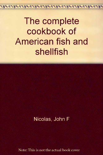 Stock image for The Complete Cookbook of American Fish and Shellfish for sale by Half Price Books Inc.