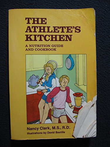 Beispielbild fr The Athlete's Kitchen : A Nutrition Guide and Cookbook zum Verkauf von Better World Books