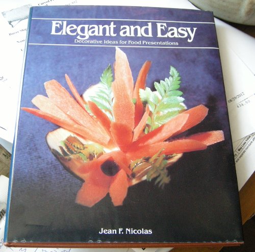 Imagen de archivo de Elegant and Easy : Decorative Ideas for Food Presentations a la venta por Better World Books