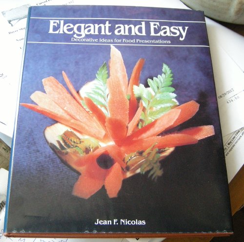 Stock image for Elegant and Easy : Decorative Ideas for Food Presentations for sale by Better World Books