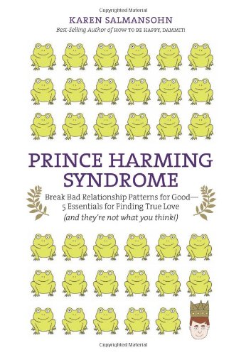 9780843709261: Prince Harming Syndrome: Break Bad Relationship Patterns for Good--5 Essentials for Finding True Love (and They're Not What You Think!)