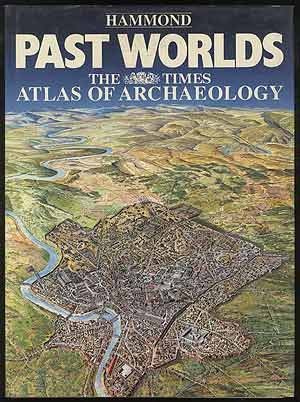Past Worlds: The Times Atlas of Archaeology - HAMMOND