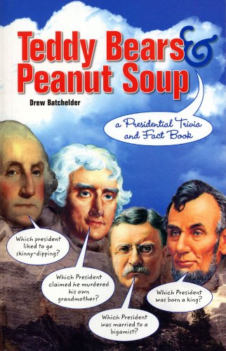 9780843716382: Teddy Bears & Peanut Soup Presidential Trivia: A Presidential Trivia and Fact Book