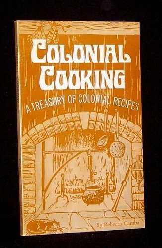 Beispielbild fr Colonial Cooking: A Treasury of Colonial Recipes zum Verkauf von Front Cover Books