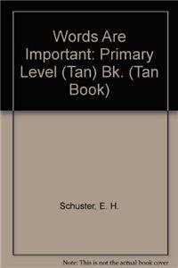 Words Are Important-Tan /Level 4 (Tan Book) (9780843779837) by E.H. Schuster; Edgar H. Schuster