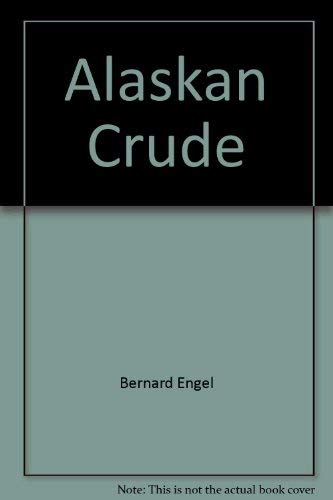 Stock image for Alaskan Crude for sale by madelyns books
