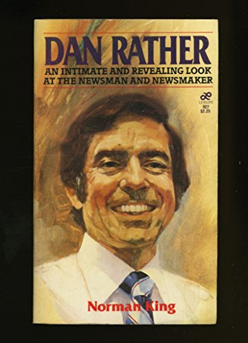 Imagen de archivo de Dan Rather: An Intimate and Revealing Look at the Newsman and Newsmaker a la venta por Wonder Book