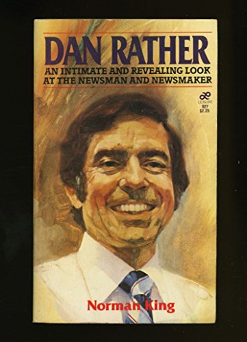 Stock image for Dan Rather: An Intimate and Revealing Look at the Newsman and Newsmaker for sale by Wonder Book