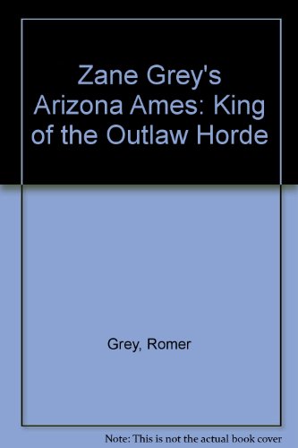Stock image for Zane Grey's Arizona Ames: King of the Outlaw Horde for sale by HPB-Diamond