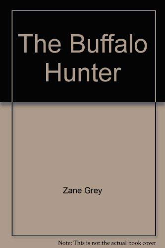 The Buffalo Hunter (9780843923667) by Grey, Zane