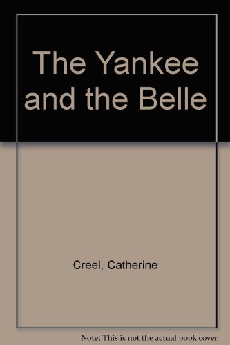 The Yankee and the Belle (9780843925388) by Creel, Catherine