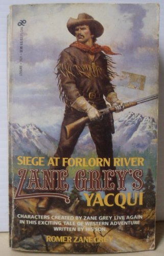 Stock image for Zane Grey's Yacqui: Siege at Forlorn River for sale by OwlsBooks