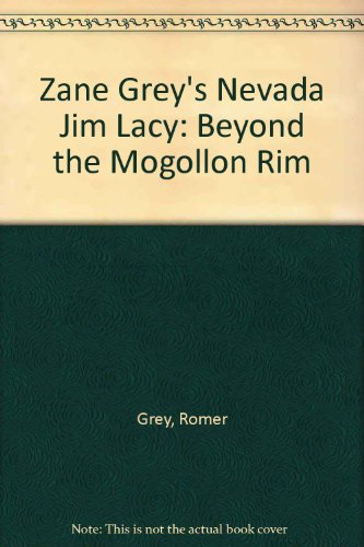 Imagen de archivo de Zane Grey's Nevada Jim Lacy: Beyond the Mogollon Rim a la venta por The Book Garden