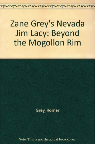 Stock image for Zane Grey's Nevada Jim Lacy: Beyond the Mogollon Rim for sale by The Book Garden