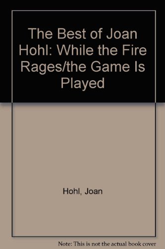 Imagen de archivo de The Best of Joan Hohl: While the Fire Rages/the Game Is Played a la venta por Hoosac River Books