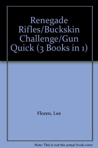 Imagen de archivo de Renegade Rifles/Buckskin Challenge/Gun Quick (3 Books in 1) a la venta por SecondSale