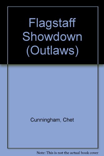 Flagstaff Showdown (Outlaws) (9780843931549) by Cunningham, Chet