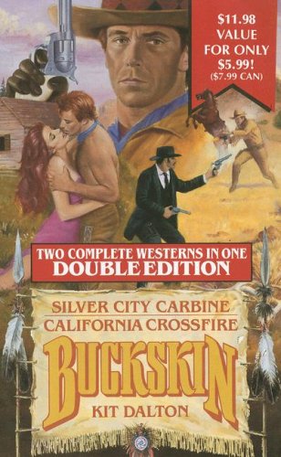 Silver City Carbine/California Crossfire (Buckskin Double Edition) (9780843933291) by Dalton, Kit