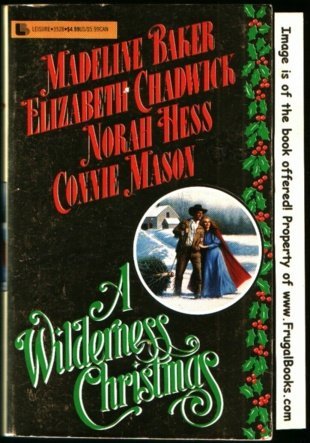 Imagen de archivo de A Wilderness Christmas: Discover the Old-Fashioned Joys of a Frontier Christmas a la venta por Gulf Coast Books