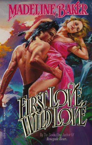 First Love Wild Love (9780843935967) by Madeline Baker