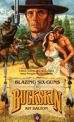 Blazing Six-Guns (Buckskin) (9780843936117) by Dalton, Kit