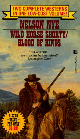 Wild Horse Shortly/Blood of Kings (9780843937510) by Nye, Nelson C.